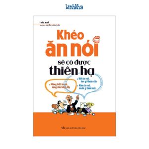 Sách Khéo Ăn Nói Sẽ Có Được Thiên Hạ (Minh Long)