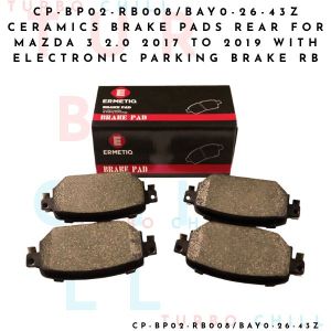 CP-BP02-RB008/BAY0-26-43Z Ceramics Brake Pads REAR for Mazda 3 2.0 2017 to 2019 With Electronic Parking Brake RB