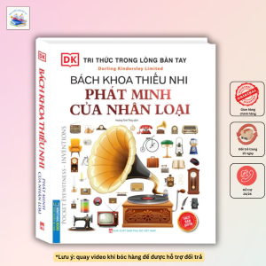 Bách khoa thiếu nhi phát minh của nhân loại (Bìa cứng)
