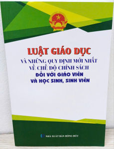 Sách tham khảo - Luật Giáo Dục và những QĐ mới nhất về chế độ chính sách đối với giáo viên học sinh sinh viên