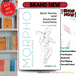 Morpho: Joint Forms and Muscular Functions: Anatomy for Artists (Morpho: Anatomy for Artists 6)