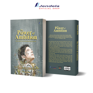 The Power Of Ambition Ambisi Adalah Kunci Mewujudkan Impian Kita – Yanuar Arifin
