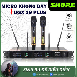 Micro Shure Ugx39 Plus Chống Hú Rít Hiệu Quả Thu Phát Sóng Ổn Định Hát Nhẹ Sóng Xa Chống Hú Karaoke Gia Đình Sân Khấu