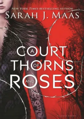 A Court of Thorns and Roses by Sarah J. Maas