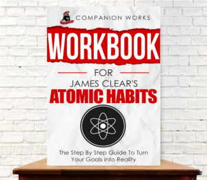 Workbook for James Clears Atomic Habits:The Step By Step Guide To Turn Your Goals Into Reality