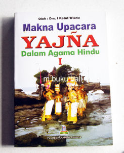 Makna Upacara Yajna Dalam Agama Hindu I