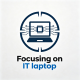 Focusing on IT laptop