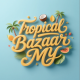 TropicalBazaarMY