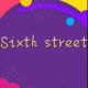 Sixth street