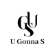 U Gonna S