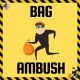 Bag Ambush