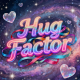 Hug Factor