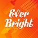 Ever Bright