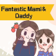 Fantastic Mami&Daddy