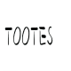 TOOTES
