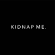 KIDNAP ME.