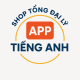 SHOP TỔNG ĐẠI LÝ APP TIẾNG ANH