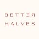 BETTERHALVES