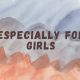 especially for girls