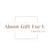 About Gift For U