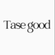 Tase Good