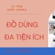 ĐỒ DÙNG ĐA TIỆN ÍCH