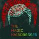 THE MAGIC HAIRDRESSER