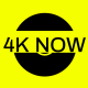 4K NOW
