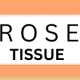 ROSE TISSUE