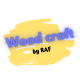 Wood craft by Raf