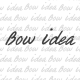 Bow ideas