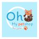 Oh my pet shop