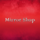 MirrorShop