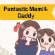 Fantastic Mami&Daddy