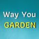 Way You GARDEN