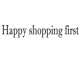 Happy shopping first