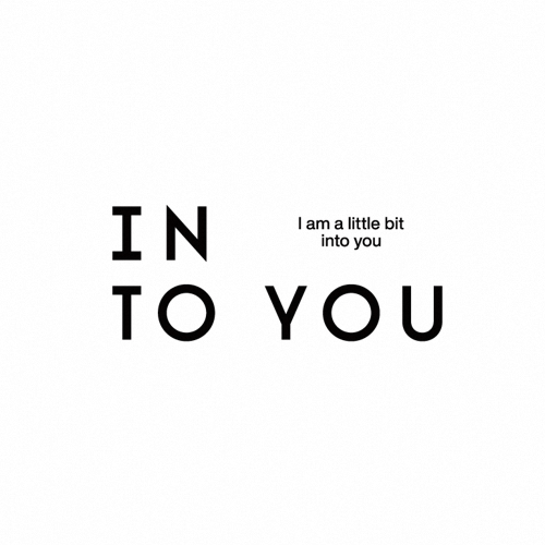 INTO YOU